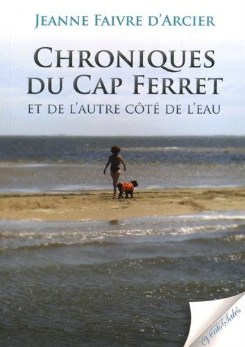 Chroniques du Cap Ferret : et de l'autre côté de l'eau...