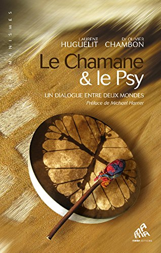 Le chamane & le psy : un dialogue entre deux mondes