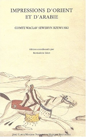 Impressions d'Orient et d'Arabie : un cavalier polonais chez les Bédouins, 1817-1819