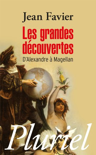 Les grandes découvertes : d'Alexandre à Magellan