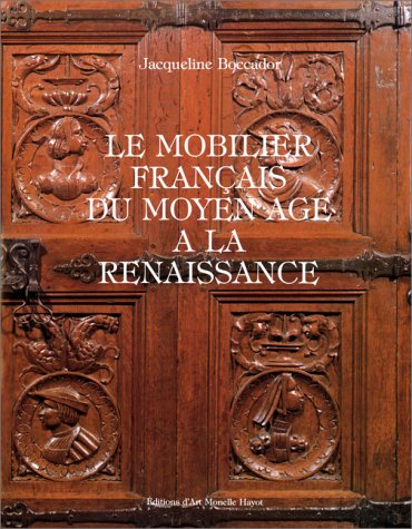Le mobilier français du Moyen Age à la Renaissance