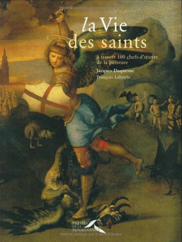 La vie des saints : à travers 100 chefs-d'oeuvre de la peinture