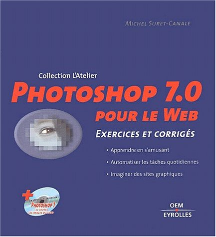 Photoshop 7.0 pour le Web : 15 projets complets