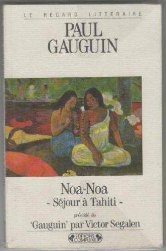 Noa Noa : séjour à Tahiti. Gauguin dans son dernier décor