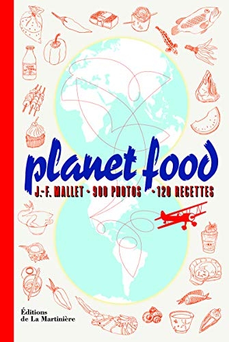 Planet food : 900 photos, 120 recettes