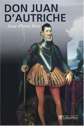 Don Juan d'Autriche (1547-1578) : le héros de toutes les nations