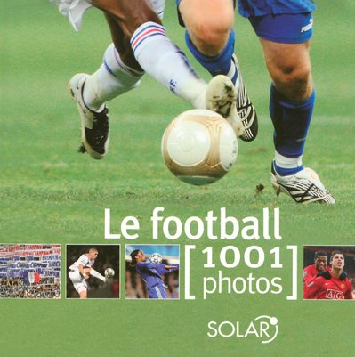 Le football 1.001 photos