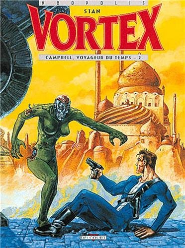 Vortex. Vol. 1. Campbell, voyageur du temps. Vol. 2