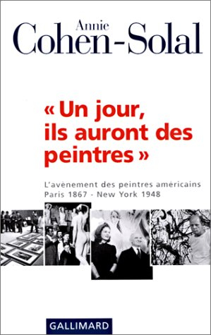 Un jour, ils auront des peintres : l'avènement des peintres américains, Paris 1867-New York 1948