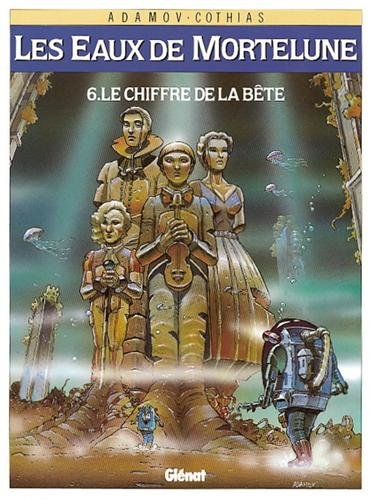 Les Eaux de Mortelune. Vol. 6. Le chiffre de la bête