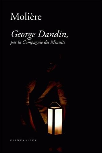 Molière, George Dandin, par la Compagnie des Minuits. Le cauchemar de George Dandin. George Dandin, 