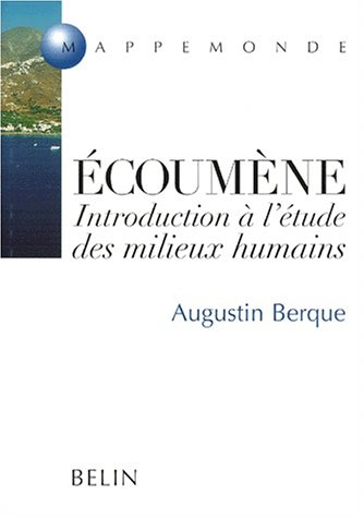Ecoumène : introduction à l'étude des milieux humains
