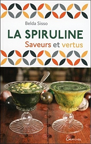 La spiruline : saveurs et vertus