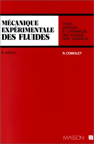 Mécanique expérimentale des fluides. Vol. 1. Statique et dynamique des fluides non visqueux