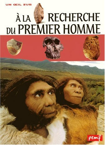 A la recherche du premier homme et de ses ancêtres