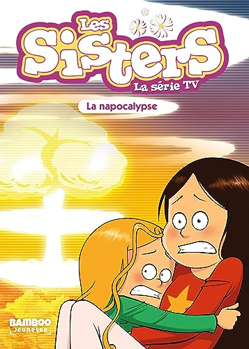 Les sisters : la série TV. Vol. 67. La Napocalypse