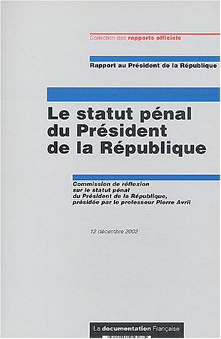 Le statut pénal du Président de la République : rapport au Président de la République