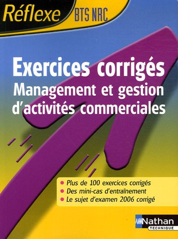 Exercices corrigés BTS NRC : management et gestion d'activités commerciales : plus de 100 exercices 
