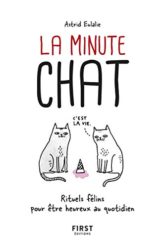 La minute chat : rituels félins pour être heureux au quotidien