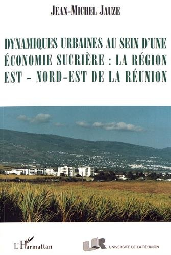 Dynamiques urbaines au sein d'une économie sucrière : la région nord-est de la Réunion