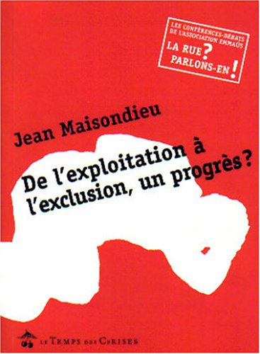 De l'exploitation à l'exclusion, un progrès ? : conférence-débat avec Jean Maisondieu : 21 octobre 2