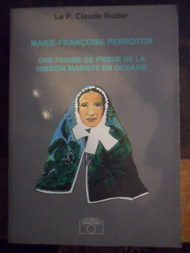Marie-Françoise Perroton (1796-1873) : une figure de proue de la mission mariste en Océanie
