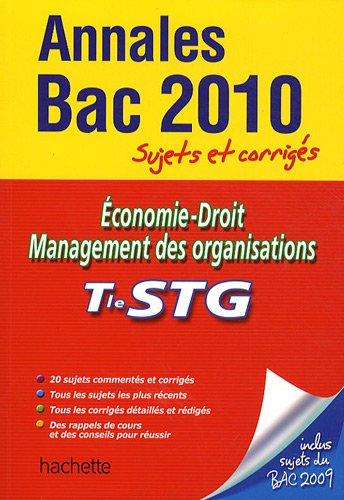 Economie-droit, management des organisations, terminale STG : annales bac 2010, sujets et corrigés