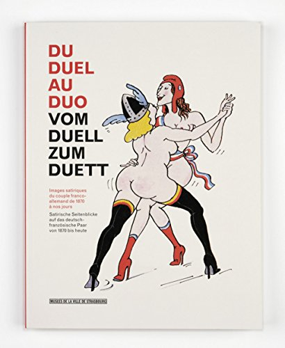 Du duel au duo : images satiriques du couple franco-allemand de 1870 à nos jours : exposition, Stras