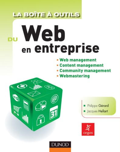La boîte à outils du Web en entreprise : Web management, content management, community management, w