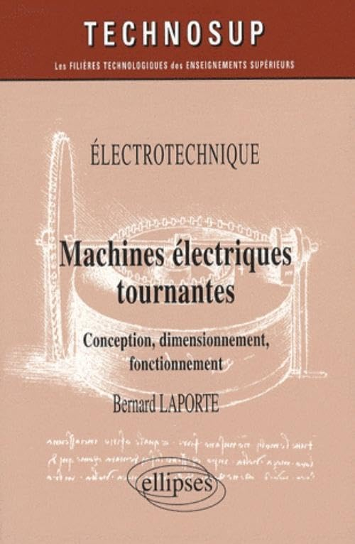 Machines électriques tournantes : conception, dimensionnement, fonctionnement