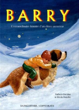 barry. lextraordinaire histoire dun chien sauveteur