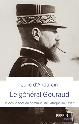 Le général Gouraud : un destin hors du commun, de l'Afrique au Levant