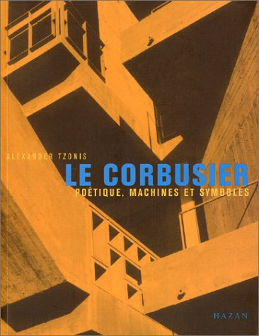 Le Corbusier : poétique, machines et symboles