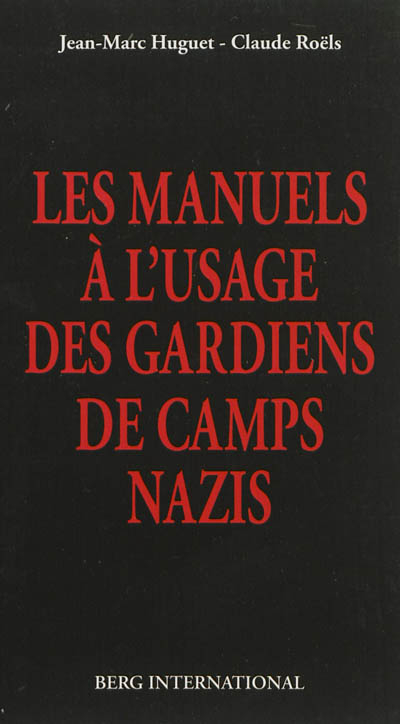 Les manuels à l'usage des gardiens de camps nazis