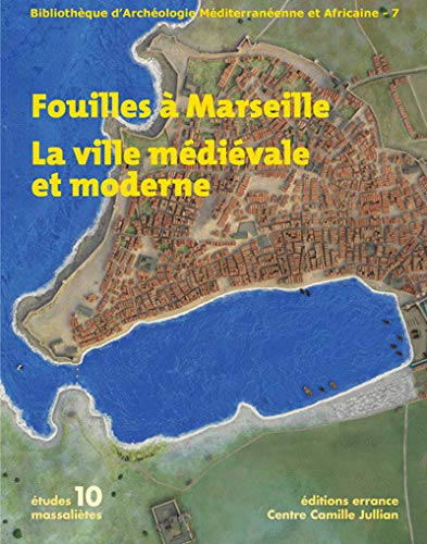Fouilles à Marseille : approche de la ville médiévale et moderne