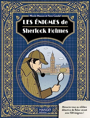 Les énigmes de Sherlock Holmes : mesurez-vous au célèbre détective de Baker street avec 150 énigmes 