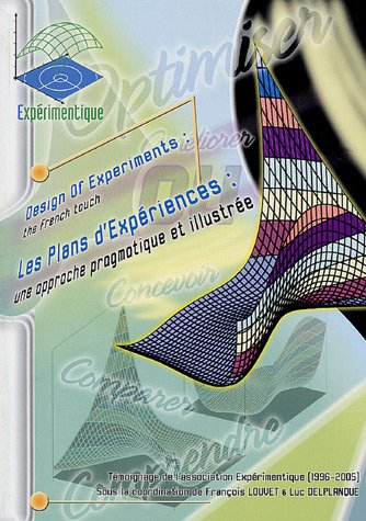 Les Plans d'Expériences : une approche pragmatique et illustrée : Design of Experiments : the French