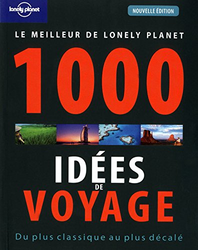 1.000 idées de voyage : du plus classique au plus décalé : le meilleur de Lonely Planet
