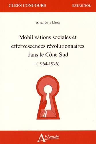 Mobilisations sociales et effervescences révolutionnaires dans le Cône Sud : 1964-1976