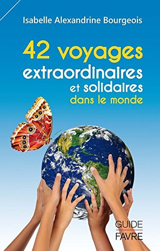 42 voyages extraordinaires et solidaires dans le monde