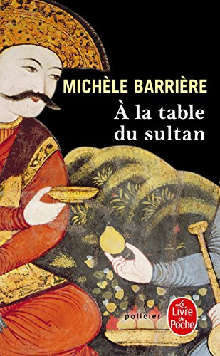Les aventures de Quentin du Mesnil, maître d'hôtel à la cour de François Ier. A la table du sultan :