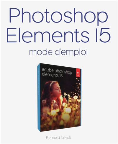 Photoshop Elements 15 : mode d'emploi