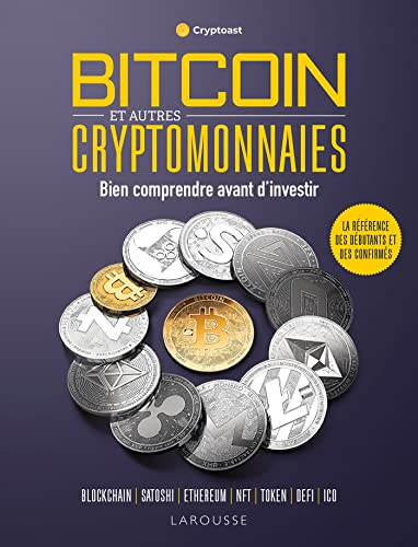 Bitcoin et autres cryptomonnaies : bien comprendre avant d'investir : blockchain, Satoshi, Ethereum,