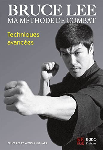 Bruce Lee, ma méthode de combat. Vol. 4. Techniques avancées