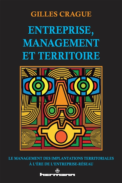 Entreprise, management et territoire : le management des implantations territoriales à l'ère de l'en
