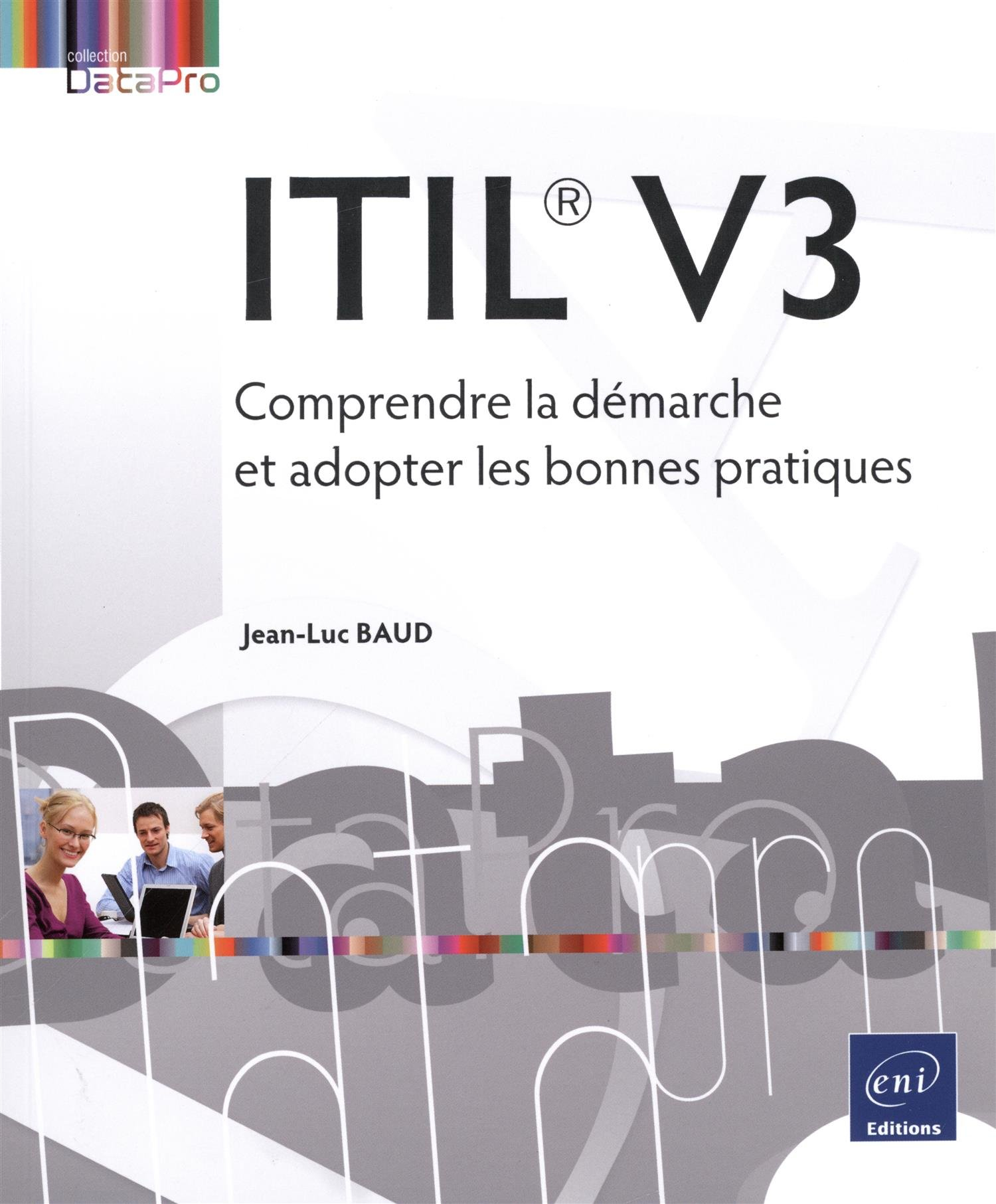ITIL V3 : comprendre la démarche et adopter les bonnes pratiques