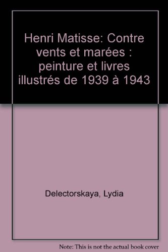 Henri Matisse, contre vents et marées : peinture et livres illustrés de 1939 à 1943