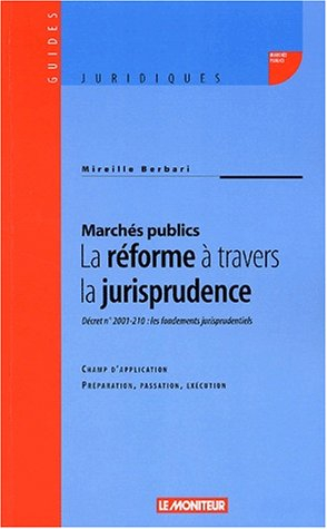 Marchés publics : la réforme à travers la jurisprudence : décret n° 2001-210, les fondements jurispr