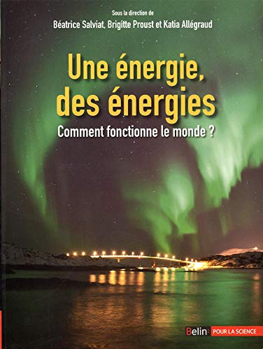 Une énergie, des énergies : comment fonctionne le monde ?