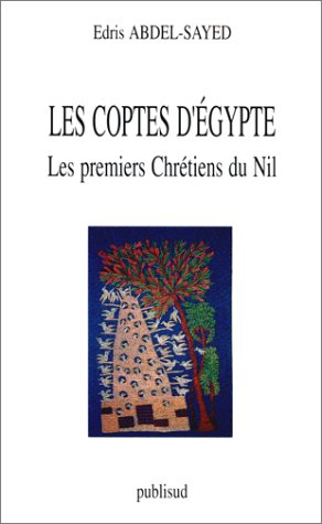 Les Coptes d'Egypte : les premiers chrétiens du Nil